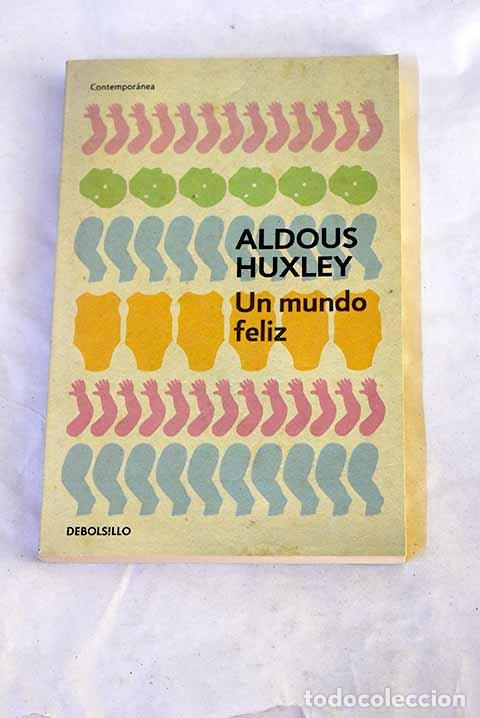 Libros: Un mundo feliz: Huxley, Aldous.- Huxley, Aldous