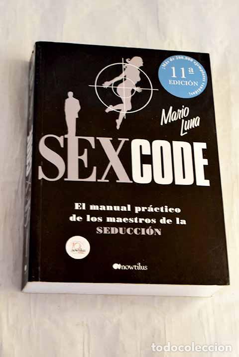 Libros: Sex code: el manual pr&aacute;ctico de los maestros de la seducci&oacute;n.- Luna, Mario - Foto 1