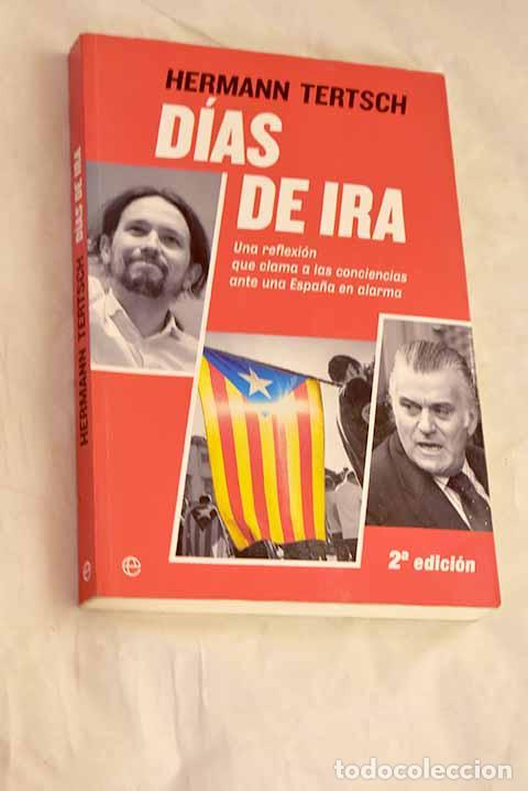 Libros: D&iacute;as de ira: una reflexi&oacute;n que clama a las conciencias ante una Espa&ntilde;a en alarma.- Tertsch, Hermann