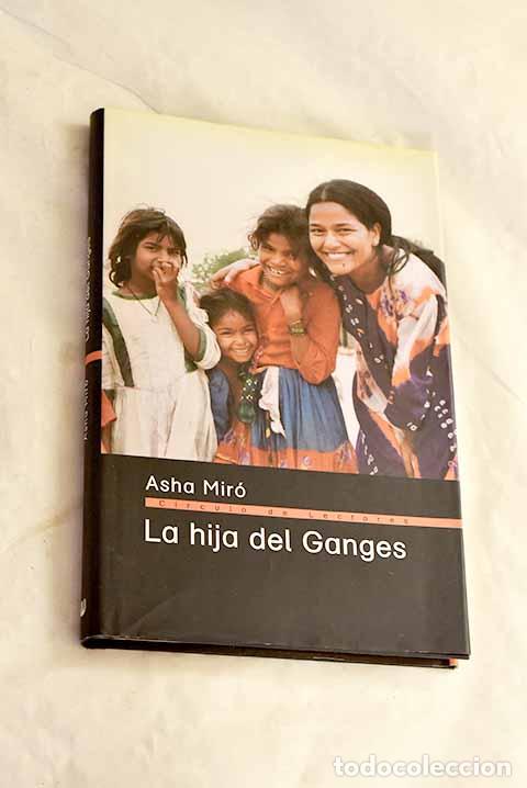 Libros: La hija del Ganges : la historia de una adopci&oacute;n.- Mir&oacute;, Asha