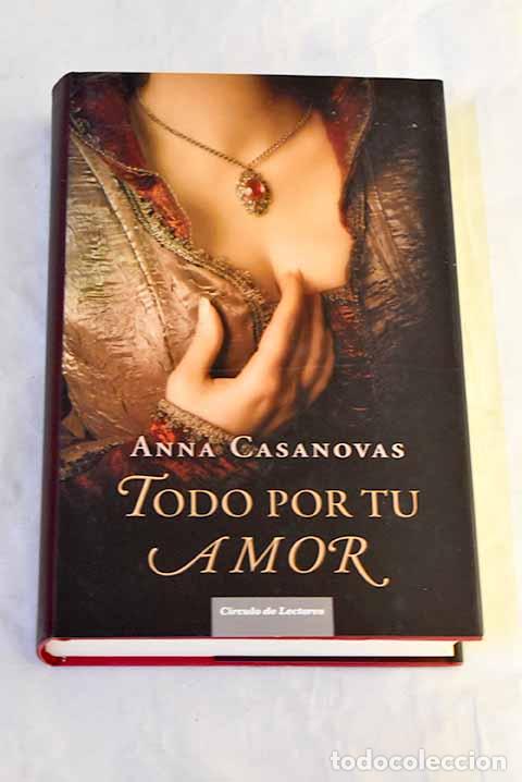Libros: Todo por tu amor: incluye el relato S&oacute;lo abr&aacute;zame.- Turr&oacute; i Casanovas, Anna