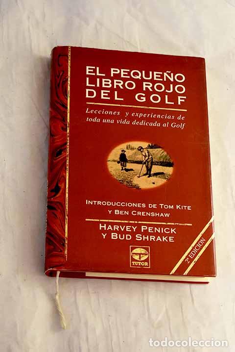 Libros: El peque&ntilde;o libro rojo del golf : lecciones y experiencias de toda una vida dedicada al golf