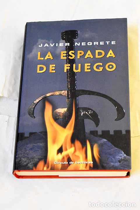 Libros: La espada de fuego: Negrete, Javier.- Negrete, Javier