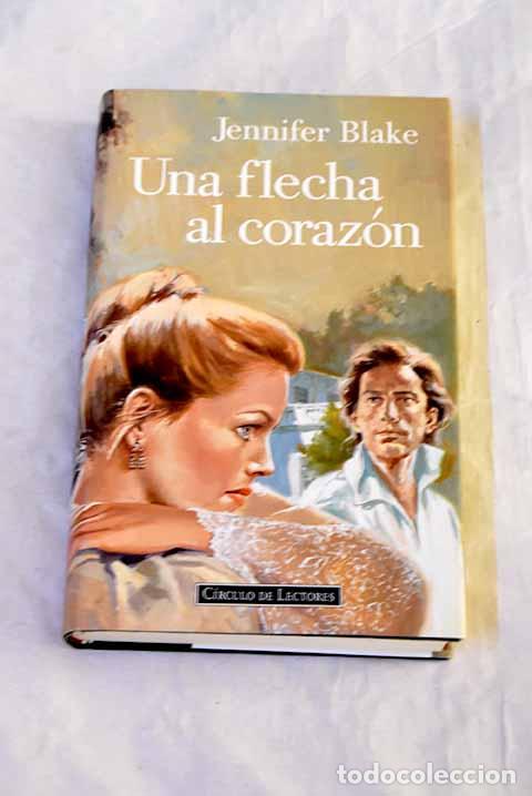 Libros: Una flecha al coraz&oacute;n.- Blake, Jennifer