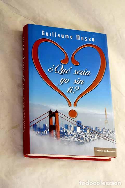 Libros: &iquest;Qu&eacute; ser&iacute;a yo sin ti?.- Musso, Guillaume - Foto 1