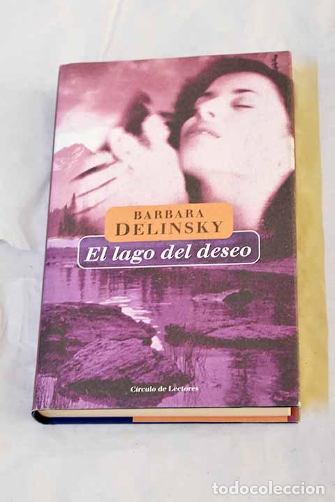 Libros: El lago del deseo: Delinsky, Barbara.- Delinsky, Barbara