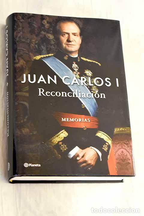 B&uuml;cher: Reconciliaci&oacute;n: memorias.- Juan Carlos I