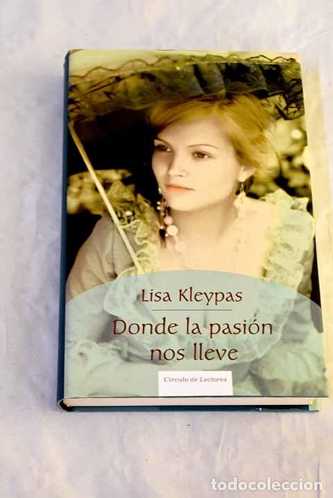 Libros: Donde la pasi&oacute;n nos lleve.- Kleypas, Lisa