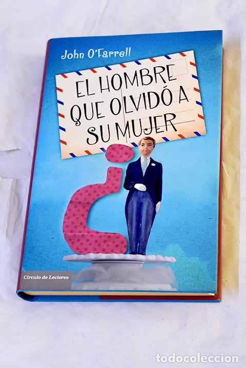Libros: El hombre que olvid&oacute; a su mujer.- O Farrell, John