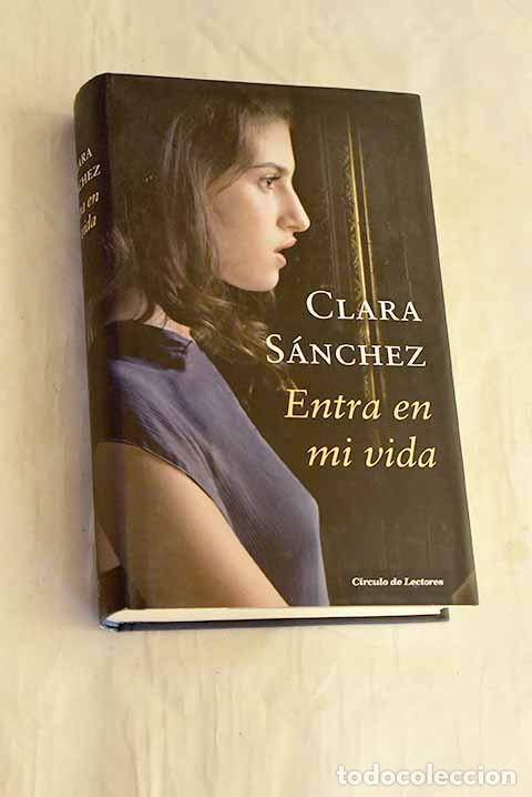Libros: Entra en mi vida: S&aacute;nchez, Clara.- S&aacute;nchez, Clara