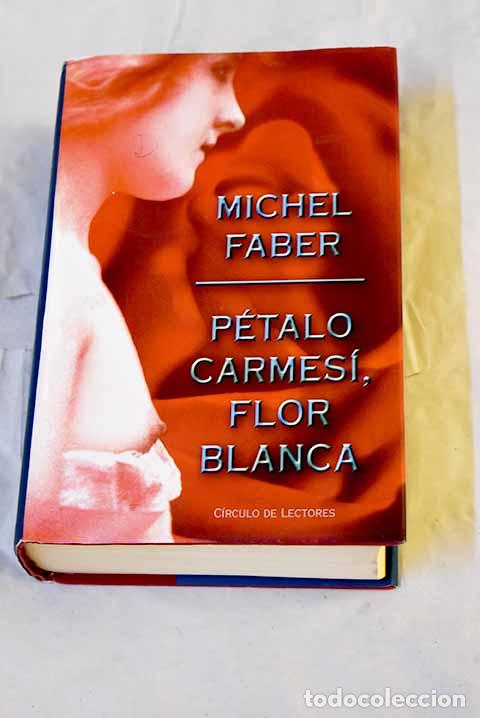 Libros: P&eacute;talo carmes&iacute;, flor blanca.- Faber, Michel