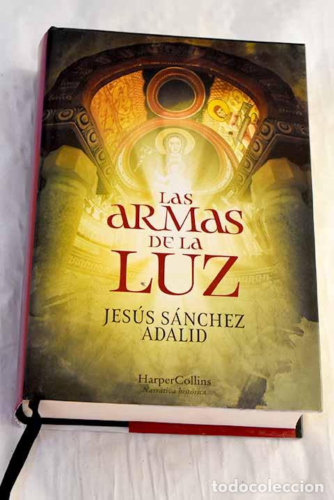B&uuml;cher: Las armas de la luz: S&aacute;nchez Adalid, Jes&uacute;s.- S&aacute;nchez Adalid, Jes&uacute;s