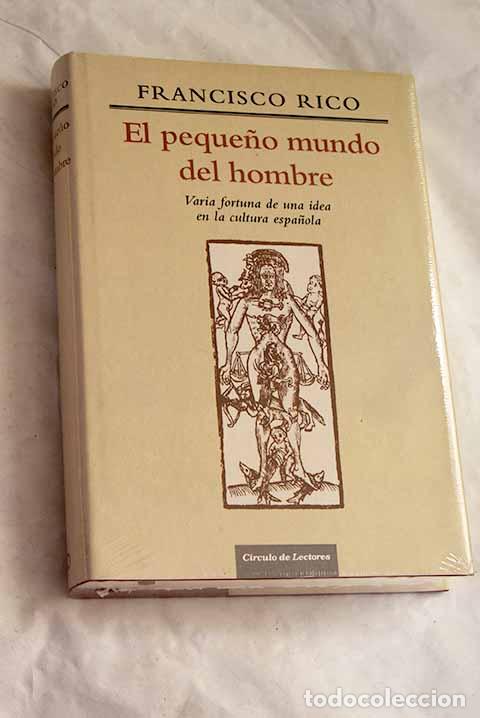Libri di seconda mano: El peque&ntilde;o mundo del hombre: varia fortuna de una idea en la cultura espa&ntilde;ola.- Rico, Francisco