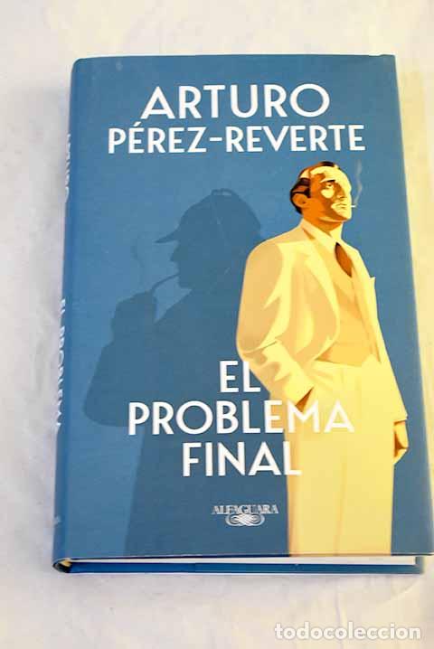 B&uuml;cher: El problema final: P&eacute;rez-Reverte, Arturo.- P&eacute;rez-Reverte, Arturo