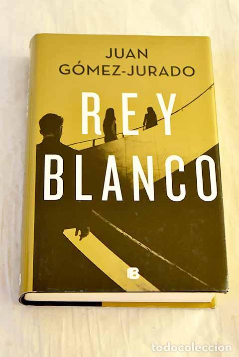 books: Rey blanco: G&oacute;mez-Jurado, Juan.- G&oacute;mez-Jurado, Juan