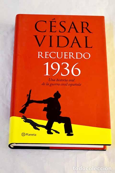 books: Recuerdo 1936: historia oral de la Guerra Civil espa&ntilde;ola.- Vidal, C&eacute;sar