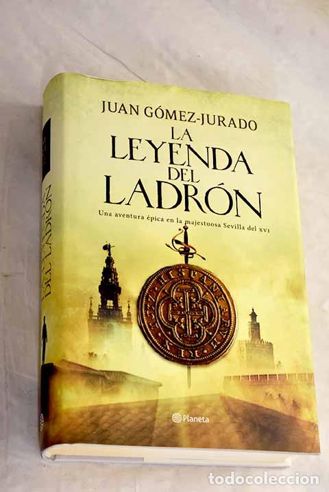 B&uuml;cher: La leyenda del ladr&oacute;n.- G&oacute;mez-Jurado, Juan