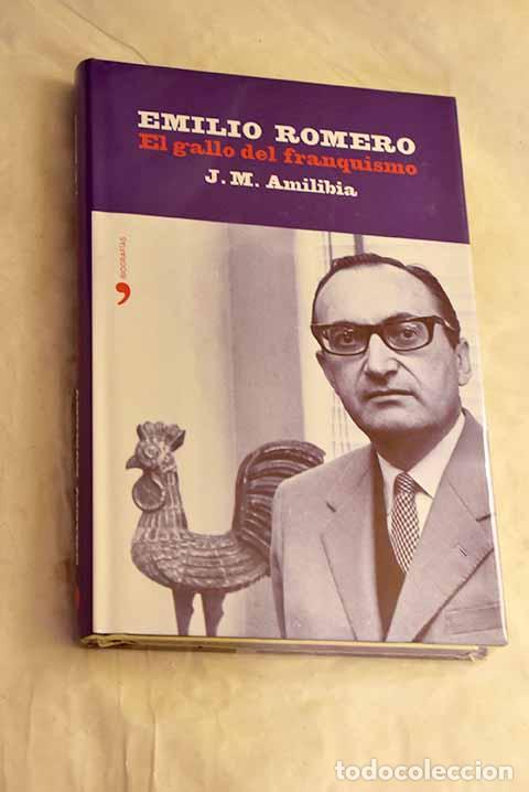 Libri di seconda mano: Emilio Romero: el gallo del franquismo.- Amilibia, J. M.