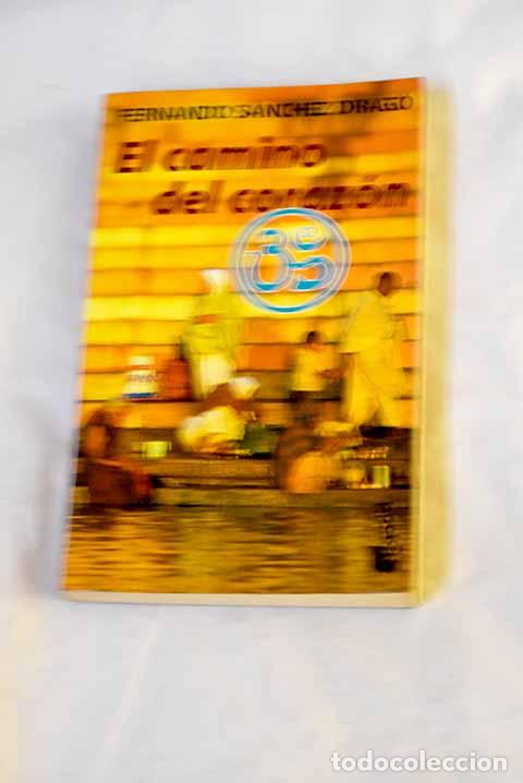 Libros: El camino del coraz&oacute;n.- S&aacute;nchez Drag&oacute;, Fernando - Foto 1
