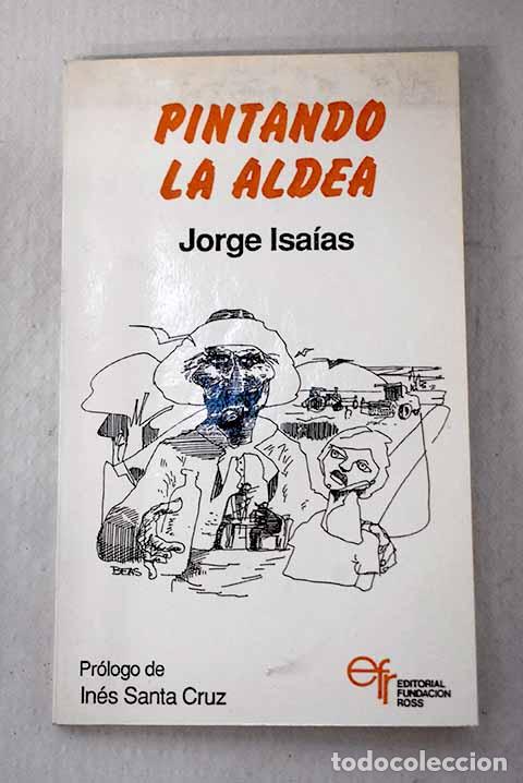 Livres: Pintando la aldea: Isaias, Jorge.- Isaias, Jorge