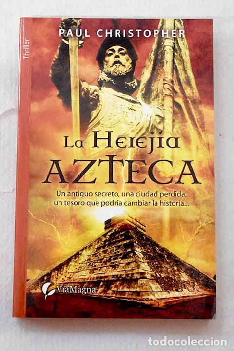 Libros: La herej&iacute;a azteca: Christopher, Paul.- Christopher, Paul