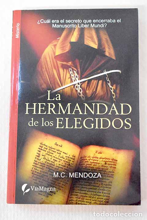 B&uuml;cher: La hermandad de los elegidos.- Mendoza, M. C.