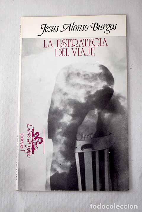 B&uuml;cher: La estrategia del viaje.- Alonso Burgos, Jes&uacute;s