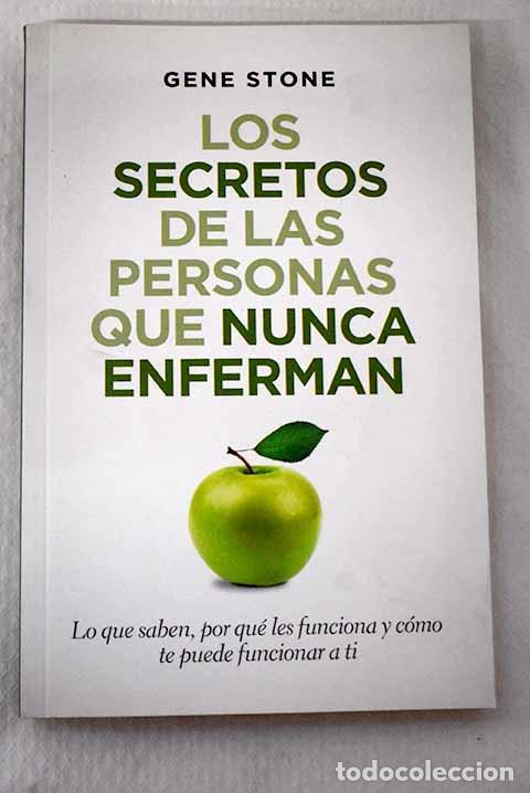 books: Los secretos de las personas que nunca enferman: lo que saben.- Stone, Gene