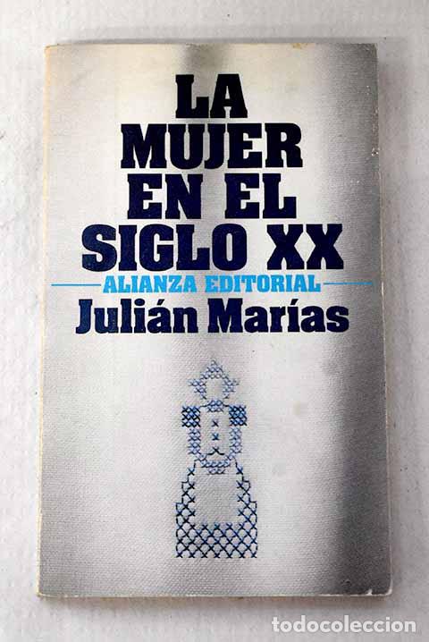 B&uuml;cher: La mujer en el siglo XX.- Mar&iacute;as, Juli&aacute;n