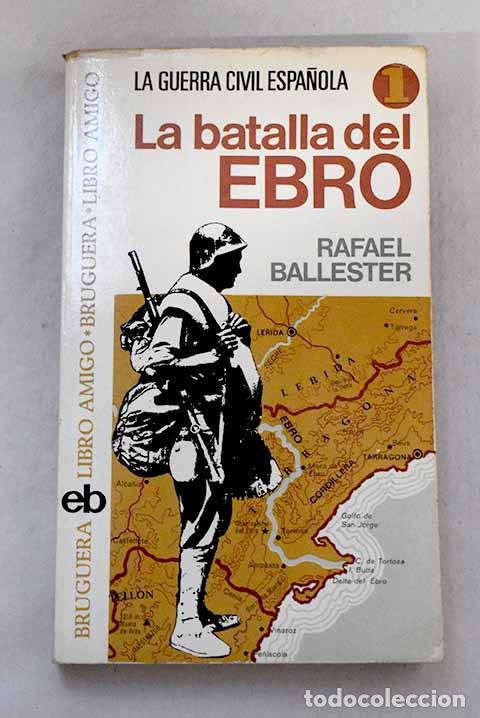 Libros: La Batalla del Ebro: Ballester Escalas, Rafael.- Ballester Escalas, Rafael - Foto 1
