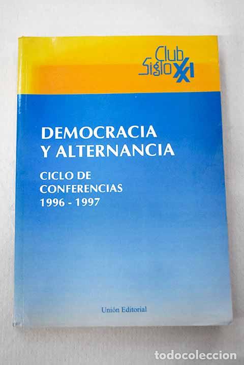 B&uuml;cher: Democracia y alternancia : ciclo de conferencias del Club Siglo XXI, 1996-1997