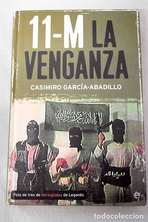 B&uuml;cher: 11-M la venganza: Garc&iacute;a-Abadillo, Casimiro.- Garc&iacute;a-Abadillo, Casimiro