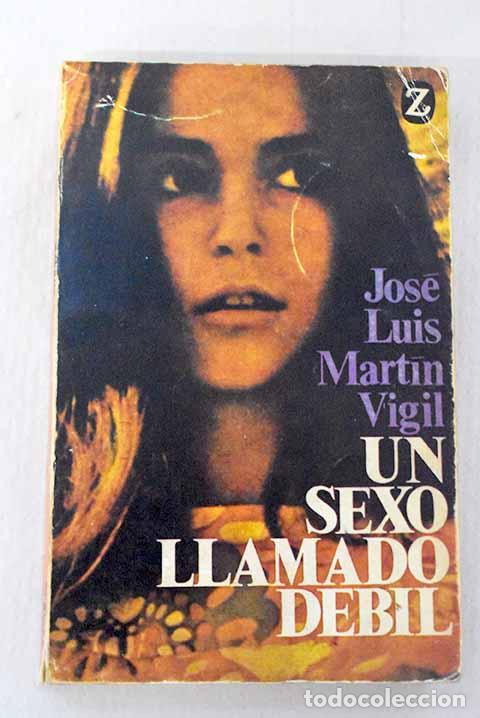 books: Un sexo llamado d&eacute;bil.- Mart&iacute;n Vigil, Jos&eacute; Luis
