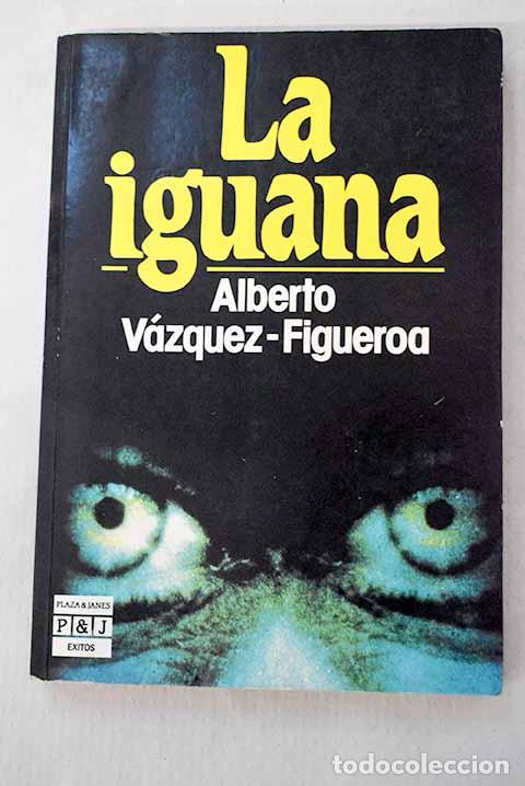 B&uuml;cher: La iguana: V&aacute;zquez-Figueroa, Alberto.- V&aacute;zquez-Figueroa, Alberto