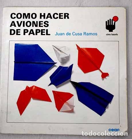 Libros: C&oacute;mo hacer aviones de papel.- Cusa Ramos, Juan de - Foto 1