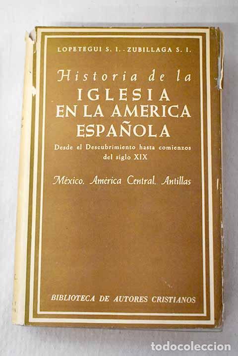 Libros: Historia de la Iglesia en la Am&eacute;rica Espa&ntilde;ola,.- Lopetegui, Le&oacute;n
