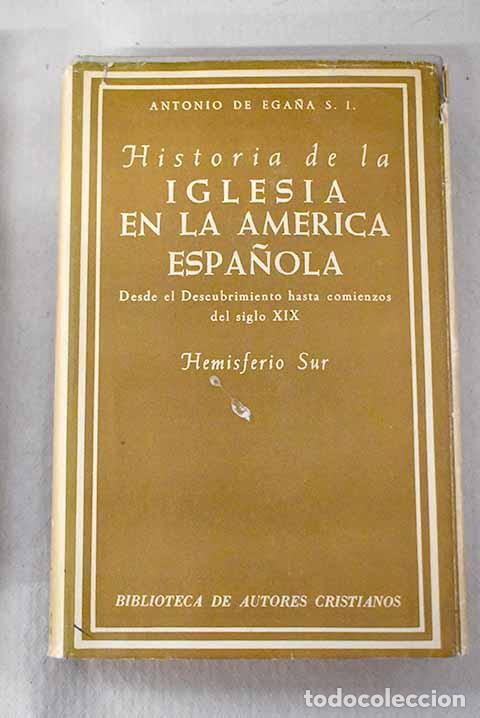 Libros: Historia de la Iglesia en la Am&eacute;rica espa&ntilde;ola.- Ega&ntilde;a, Antonio de