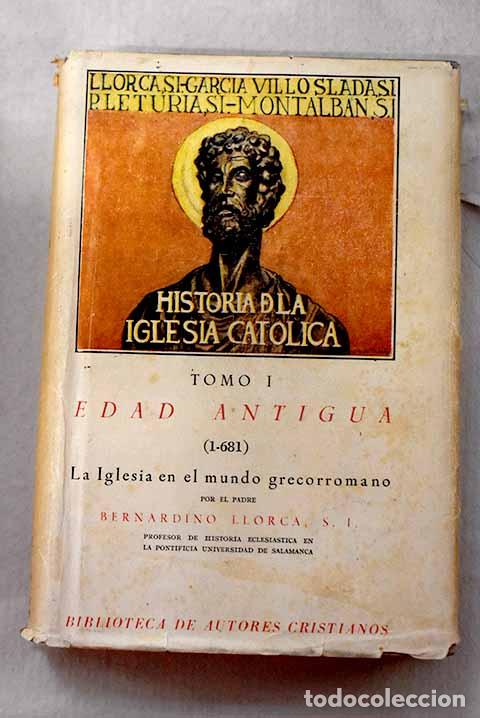 Libri di seconda mano: Historia de la Iglesia Cat&oacute;lica.: la Iglesia en el mundo grecorromano.- Llorca, Bernardino