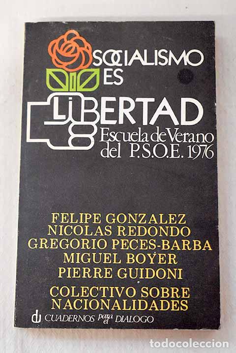 Livres: Socialismo es libertad: escuela de Verano del PSOE 1976 [El Escorial, del 16 al 22 de agosto]