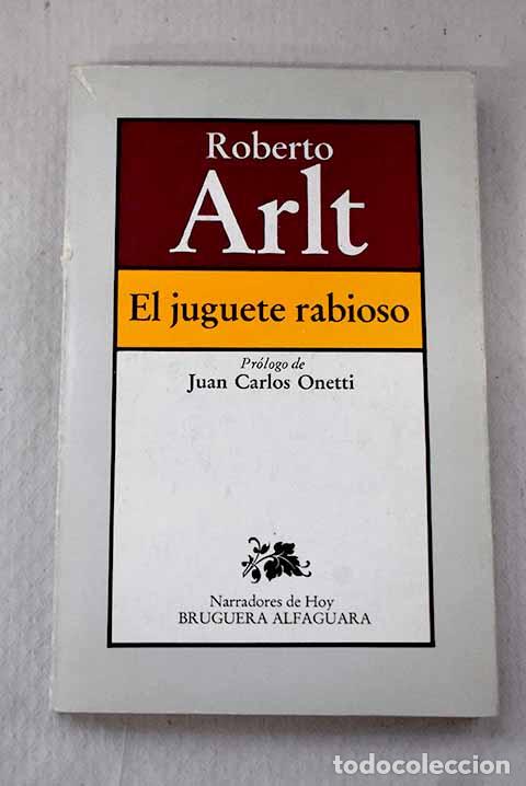 B&uuml;cher: El juguete rabioso: Arlt, Roberto.- Arlt, Roberto