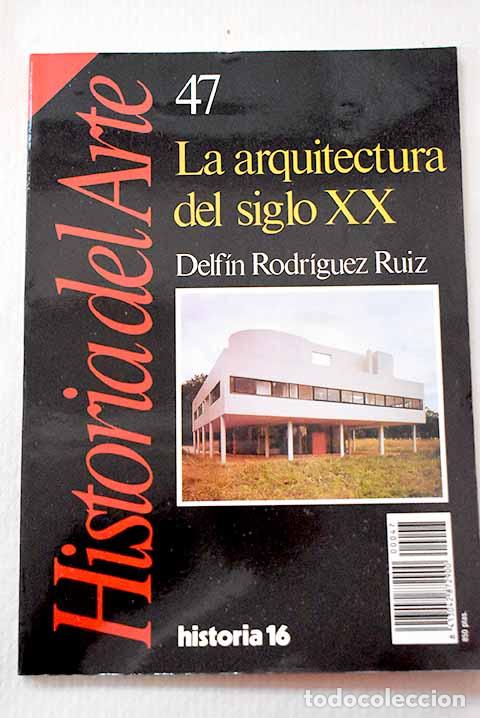 Libros: La arquitectura del siglo XX.- Rodr&iacute;guez Ruiz, Delf&iacute;n