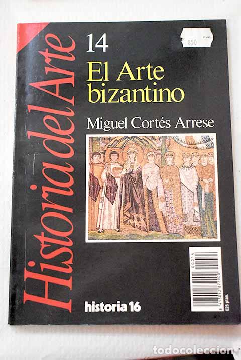 B&uuml;cher: El arte bizantino: Cort&eacute;s Arrese, Miguel.- Cort&eacute;s Arrese, Miguel