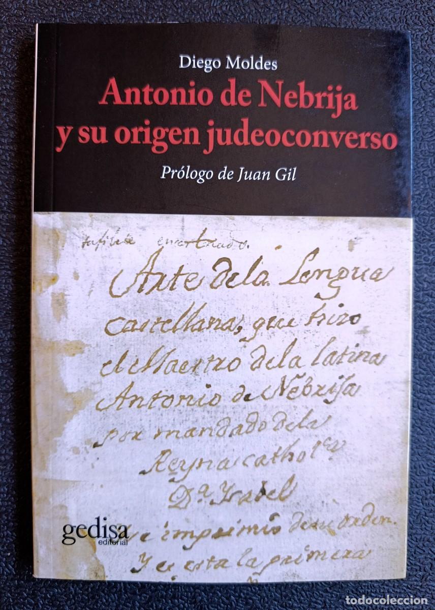 Libros: Diego MOLDES: Antonio de Nebrija y su origen judeoconverso. (Pr&oacute;logo de Juan Gil. Ed. Gedisa, 2022)