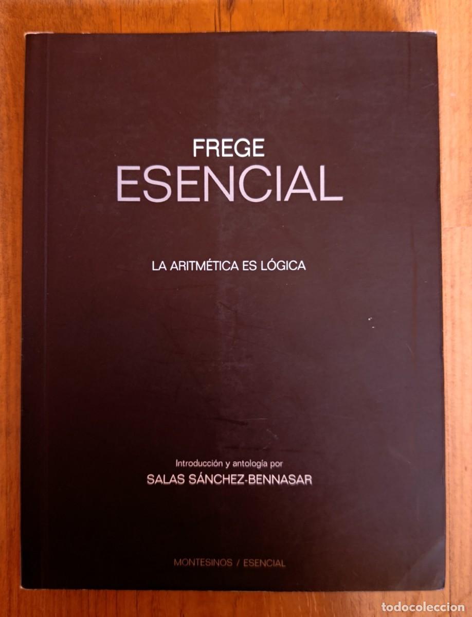 Libros: Frege esencial. La aritm&eacute;tica es l&oacute;gica. de Gottlob Frege