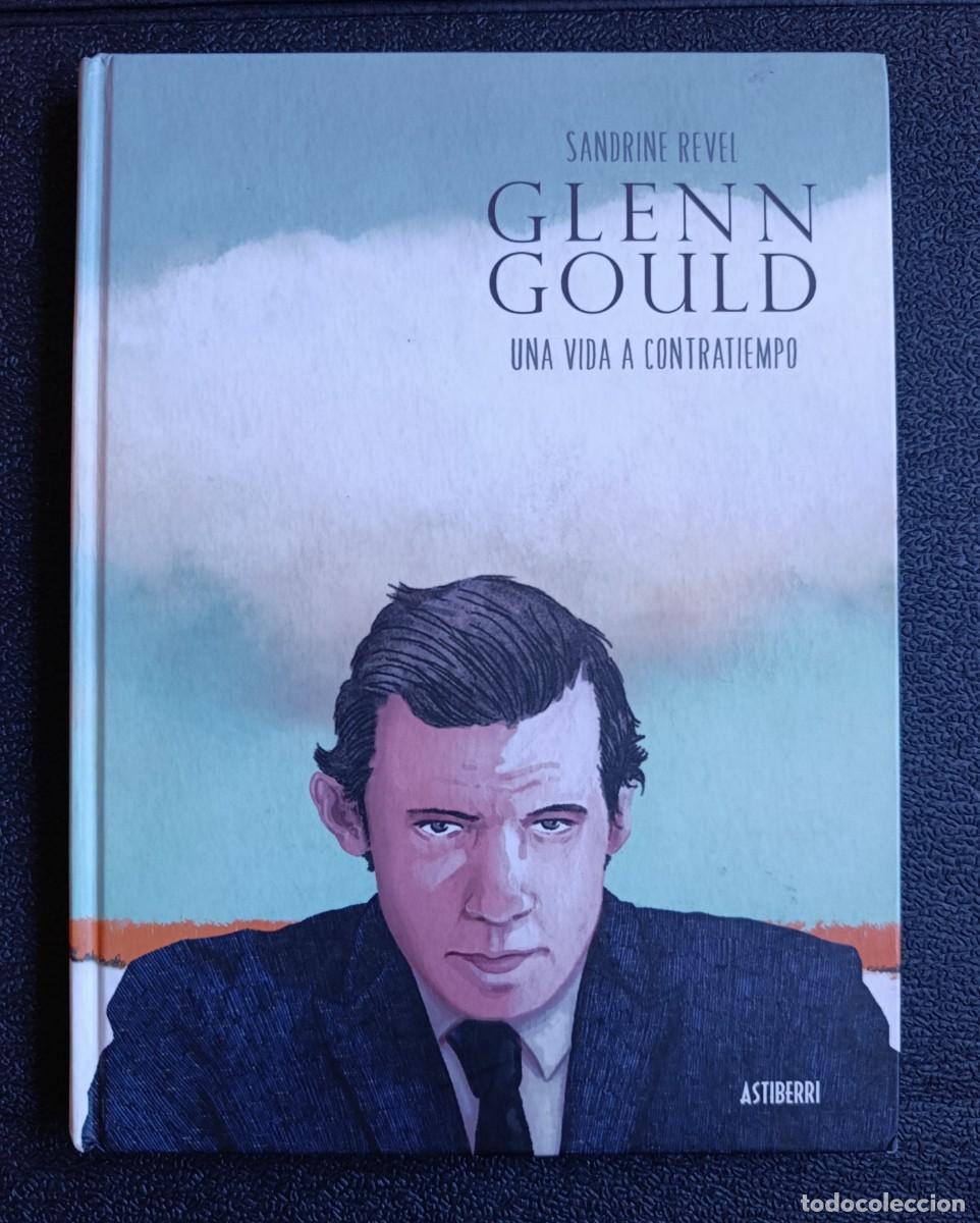 Libros: Glenn Gould. Una vida a contratiempo (Astiberri) - Sandrine Revel; Sandrine Revel
