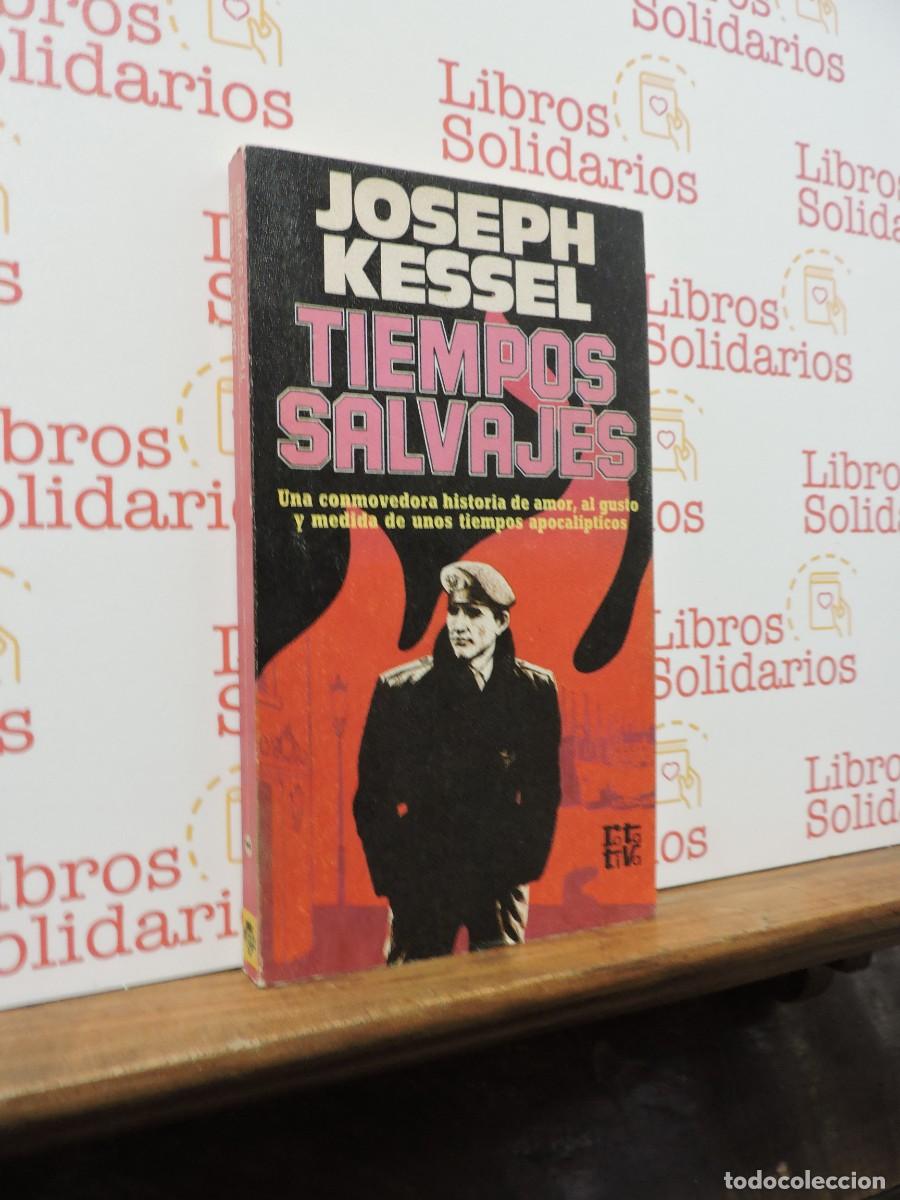 Libros: Tiempos Salvajes. KESSEL, Joseph. Ed. Plaza y Jan&eacute;s. Barcelona, 1981