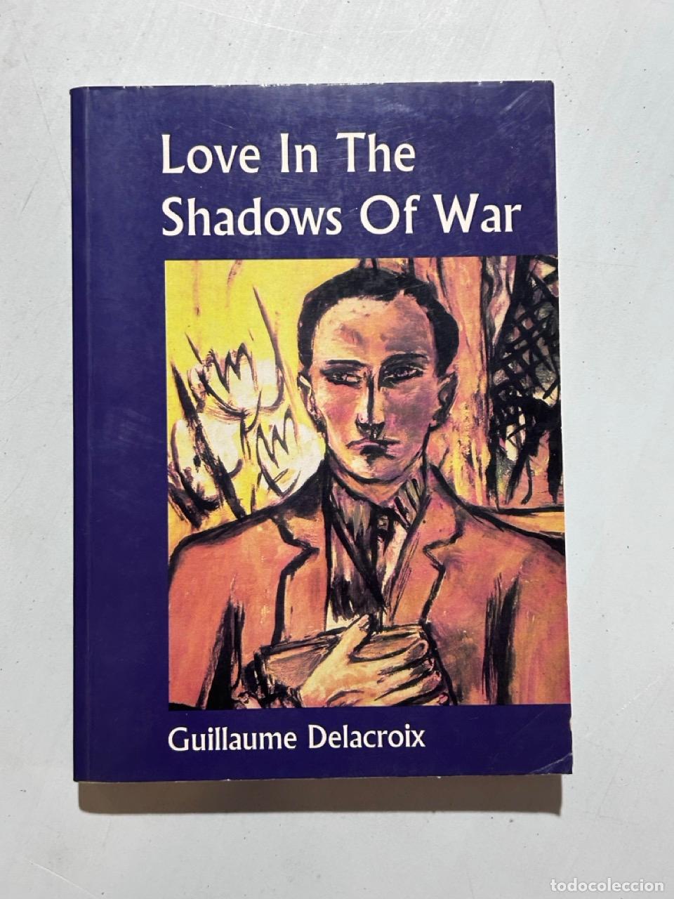 Libri di seconda mano: Guillaume Delacroix - Love in the Shadows of War