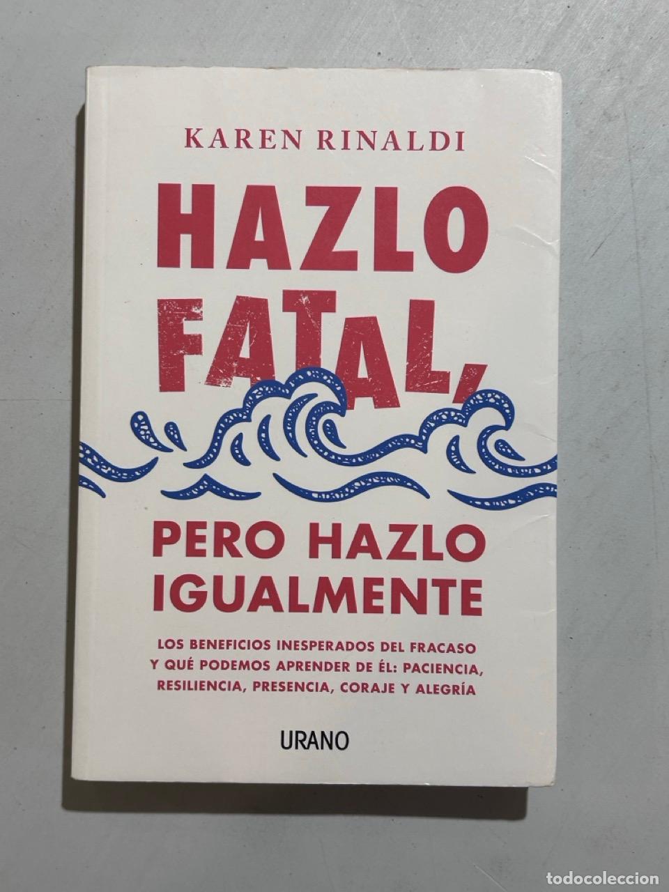 Libros: Karen Rinaldi - Hazlo fatal, pero hazlo igualmente