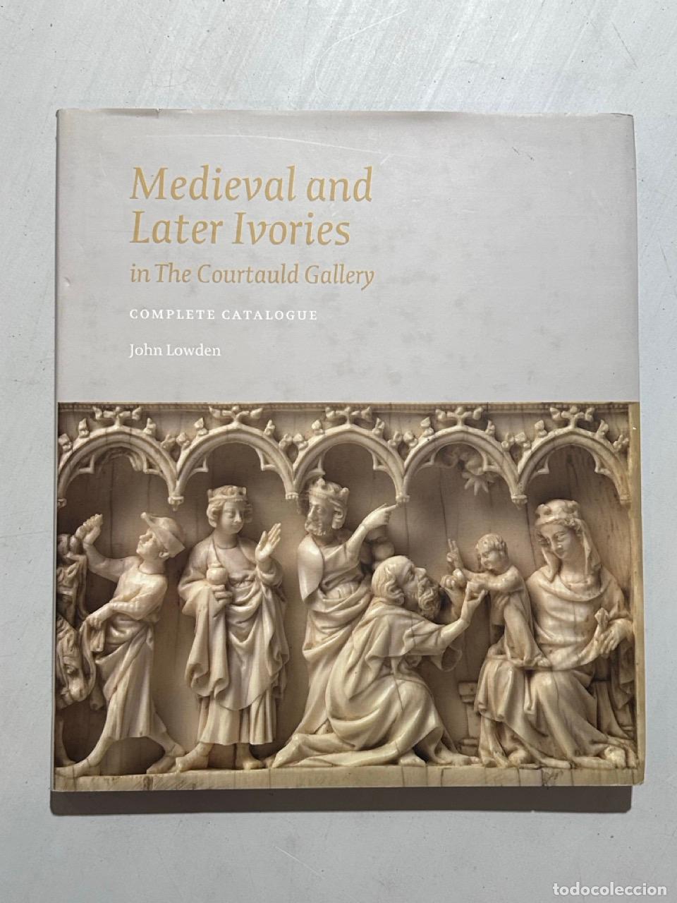 Libros: John Lowden - Medieval and Later Ivories in the Courtauld gallery