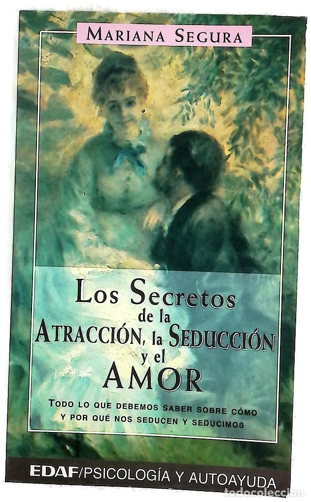 Libri di seconda mano: Los secretos de la atracci&oacute;n, la seducci&oacute;n y el amor : todo lo que debemos saber sobre c&oacute;mo y por...